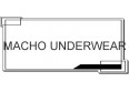 MACHO UNDERWEAR