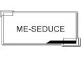 ME-SEDUCE