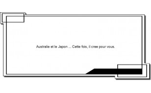 Australie et le Japon ... Cette fois, il cree pour vous.